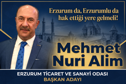 ALİM; ERZURUM DA ERZURUMLU DA HAK ETTİĞİ YERE GELMELİ